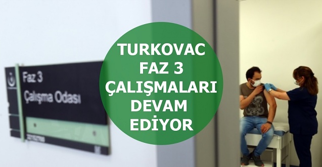 TURKOVAC, gönüllü adaylara uygulanmaya devam ediyor